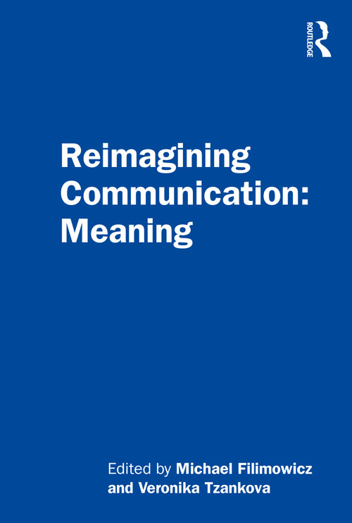 Reimagining Communication: Meaning - 9781138542884 by Michael Filimowicz, Veronika Tzankova, 9781138542884