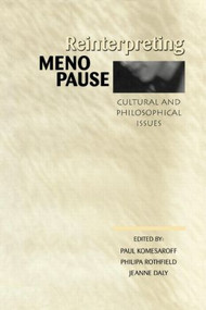 Reinterpreting Menopause (Cultural and Philosophical Issues) - 9780415915656 by Paul Komesaroff, Philipa Rothfield, Jeanne Daly, 9780415915656