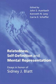 Relatedness, Self-Definition and Mental Representation (Essays in honor of Sidney J. Blatt) - 9781138011939 by John S. Auerbach, Kenneth N. Levy, Carrie E. Schaffer, 9781138011939
