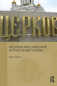 Religion and Language in Post-Soviet Russia by Brian P. Bennett, 9781138657267