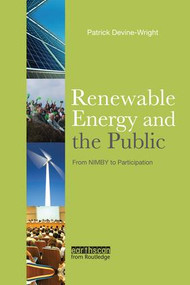 Renewable Energy and the Public (From NIMBY to Participation) - 9781138985131 by Patrick Devine-Wright, 9781138985131