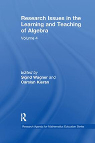 Research Issues in the Learning and Teaching of Algebra (the Research Agenda for Mathematics Education, Volume 4) by Sigrid Wagner, Carolyn Kieran, 9781138985247