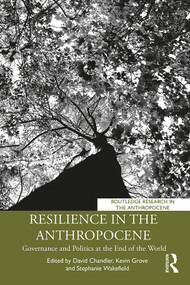Resilience in the Anthropocene (Governance and Politics at the End of the World) - 9781138387447 by David Chandler, Kevin Grove, Stephanie Wakefield, 9781138387447