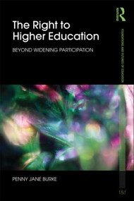 The Right to Higher Education (Beyond widening participation) by Penny Jane Burke, 9780415568241
