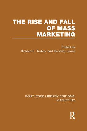 The Rise and Fall of Mass Marketing (RLE Marketing) - 9781138989856 by Richard Tedlow, Geoffrey Jones, 9781138989856