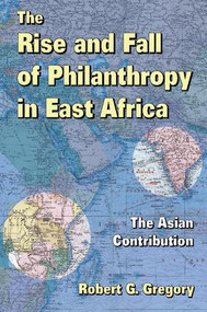 The Rise and Fall of Philanthropy in East Africa (The Asian Contribution) - 9781412853859 by Howard Schwartz, 9781412853859