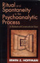 Ritual and Spontaneity in the Psychoanalytic Process (A Dialectical-Constructivist View) by Irwin Z. Hoffman, 9780881633627