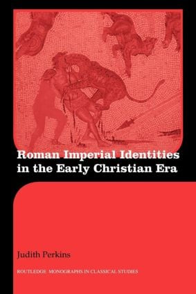 Roman Imperial Identities in the Early Christian Era - 9780415594882 by Judith Perkins, 9780415594882