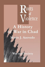 The Roots of Violence (A History of War in Chad) - 9789056995836 by M. J. Azevedo, 9789056995836