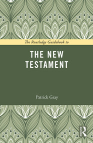 The Routledge Guidebook to The New Testament - 9780415729048 by Patrick Gray, 9780415729048