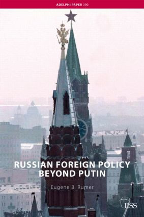 Russian Foreign Policy Beyond Putin by Eugene B. Rumer, 9780415450638