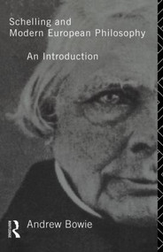 Schelling and Modern European Philosophy: (An Introduction) - 9780415103473 by Andrew Bowie, 9780415103473