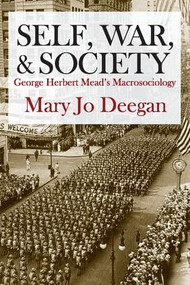 Self, War, and Society (George Herbert Mead's Macrosociology) - 9781412847575 by Mary Jo Deegan, 9781412847575