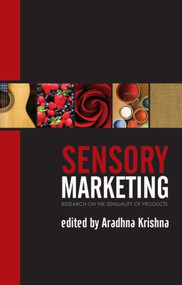 Sensory Marketing (Research on the Sensuality of Products) - 9781841698892 by Aradhna Krishna, 9781841698892