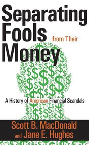 Separating Fools from Their Money (A History of American Financial Scandals) - 9781412810548 by Scott B. MacDonald, 9781412810548