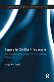 Separatist Conflict in Indonesia (The long-distance politics of the Acehnese diaspora) - 9781138102941 by Antje Missbach, 9781138102941