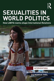 Sexualities in World Politics (How LGBTQ claims shape International Relations) - 9781138820722 by Manuela Lavinas Picq, Markus Thiel, 9781138820722