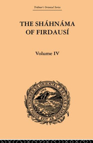 The Shahnama of Firdausi (Volume IV) by Arthur George Warner, Edmond Warner, 9780415865883