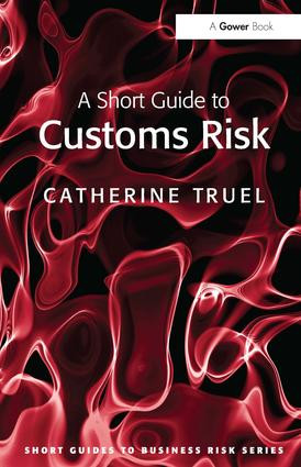 A Short Guide to Customs Risk by Catherine Truel, 9781409404521