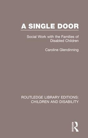 A Single Door (Social Work with the Families of Disabled Children) - 9781138951341 by Caroline Glendinning, 9781138951341