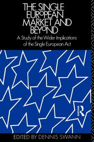 The Single European Market and Beyond (A Study of the Wider Implications of the Single European Act) - 9780415061612 by Professor Dennis Swann, 9780415061612