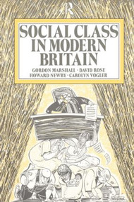 Social Class in Modern Britain - 9780415098762 by Gordon Marshall, Howard Newby, David Rose, Carol Vogler, 9780415098762