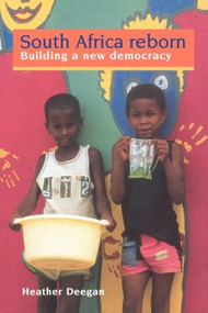 South Africa Reborn: Building A New Democracy by Dr Heather Deegan, 9781857287103