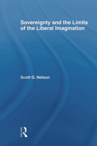 Sovereignty and the Limits of the Liberal Imagination - 9780415666053 by Scott G Nelson, 9780415666053
