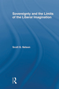 Sovereignty and the Limits of the Liberal Imagination - 9780415666053 by Scott G Nelson, 9780415666053