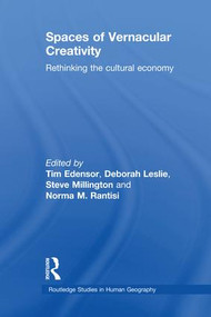 Spaces of Vernacular Creativity (Rethinking the Cultural Economy) - 9781138982710 by Tim Edensor, Deborah Leslie, Steve Millington, Norma Rantisi, 9781138982710