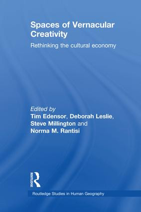 Spaces of Vernacular Creativity (Rethinking the Cultural Economy) - 9781138982710 by Tim Edensor, Deborah Leslie, Steve Millington, Norma Rantisi, 9781138982710