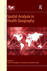 Spatial Analysis in Health Geography - 9781138546615 by Pavlos Kanaroglou, Eric Delmelle, 9781138546615