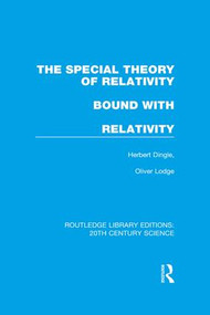 The Special Theory of Relativity bound with Relativity: A Very Elementary Exposition - 9781138990036 by Herbert Dingle, Sir Oliver Lodge, 9781138990036