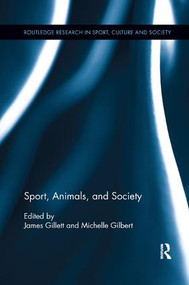 Sport, Animals, and Society - 9781138042803 by James Gillett, Michelle Gilbert, 9781138042803