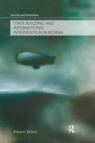 State Building and International Intervention in Bosnia by Roberto Belloni, 9781138982888