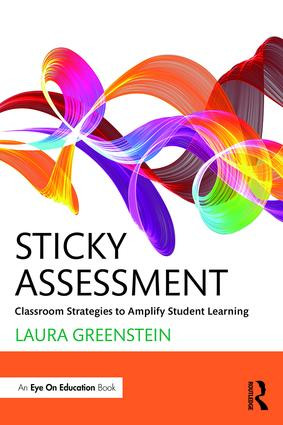 Sticky Assessment (Classroom Strategies to Amplify Student Learning) - 9781138640917 by Laura Greenstein, 9781138640917