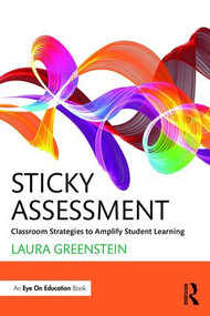Sticky Assessment (Classroom Strategies to Amplify Student Learning) - 9781138640917 by Laura Greenstein, 9781138640917