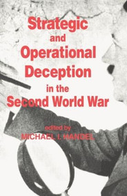 Strategic and Operational Deception in the Second World War by Michael I. Handel, 9780714640563