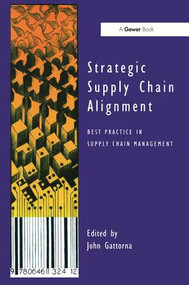Strategic Supply Chain Alignment (Best Practice in Supply Chain Management) - 9781138256125 by John Gattorna, 9781138256125