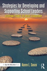 Strategies for Developing and Supporting School Leaders (Stepping Stones to Great Leadership) - 9781138914711 by Karen L. Sanzo, 9781138914711