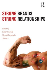 Strong Brands, Strong Relationships by Susan Fournier, Michael J Breazeale, Jill Avery, 9781138786837