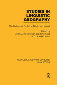 Studies in Linguistic Geography (RLE Linguistics D: English Linguistics) (The Dialects of English in Britain and Ireland) - 9781138983199 by John M. Kirk, Stewart Sanderson, J.D.A. Widdowson, 9781138983199