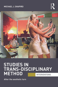 Studies in Trans-Disciplinary Method (After the Aesthetic Turn) - 9780415692946 by Michael Shapiro, 9780415692946