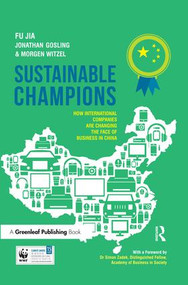 Sustainable Champions (How International Companies are Changing the Face of Business in China) - 9781783531608 by Fu Jia, Jonathan Gosling, Morgen Witzel, 9781783531608