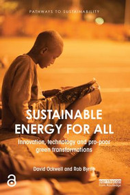 Sustainable Energy for All (Innovation, technology and pro-poor green transformations) - 9781138656932 by David Ockwell, Rob Byrne, 9781138656932