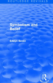 Symbolism and Belief (Routledge Revivals) (Gifford Lectures) - 9781138026070 by Edwyn Bevan, 9781138026070