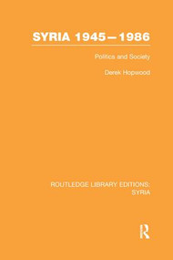 Syria 1945-1986 (Politics and Society) - 9781138983489 by Derek Hopwood, 9781138983489