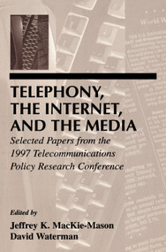 Telephony, the Internet, and the Media (Selected Papers From the 1997 Telecommunications Policy Research Conference) - 9780805831528 by Jeffrey K. MacKie-Mason, David Waterman, 9780805831528