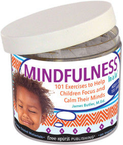 Mindfulness In a Jar® (101 Exercises to Help Children Focus and Calm Their Minds) by James Butler, 9781631984365