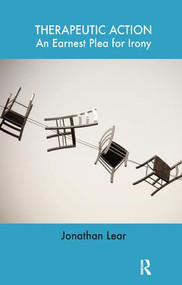 Therapeutic Action (An Earnest Plea for Irony) - 9781855759947 by Jonathan Lear, 9781855759947